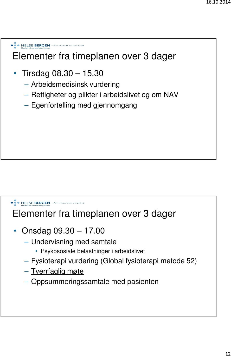 gjennomgang Elementer fra timeplanen over 3 dager Onsdag 09.30 17.