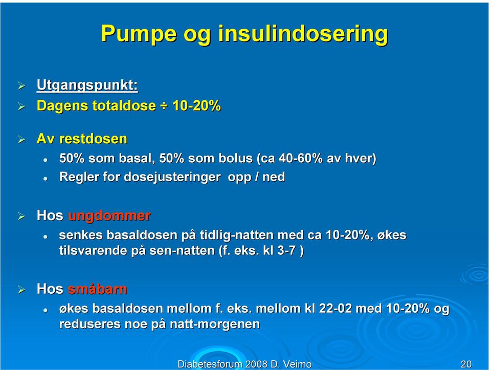 som bolus (ca 40-60% av hver) Regler for dosejusteringer opp / ned Hos ungdommer senkes basaldosen påp