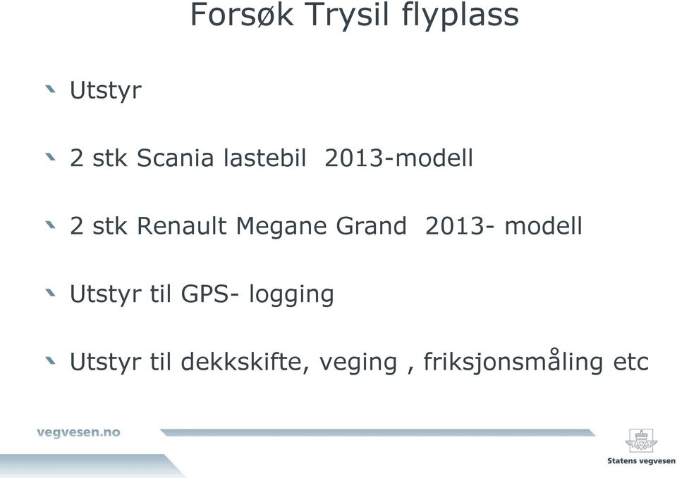 Grand 2013- modell Utstyr til GPS- logging