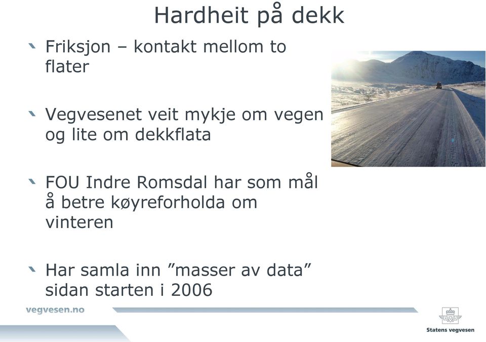 FOU Indre Romsdal har som mål å betre køyreforholda