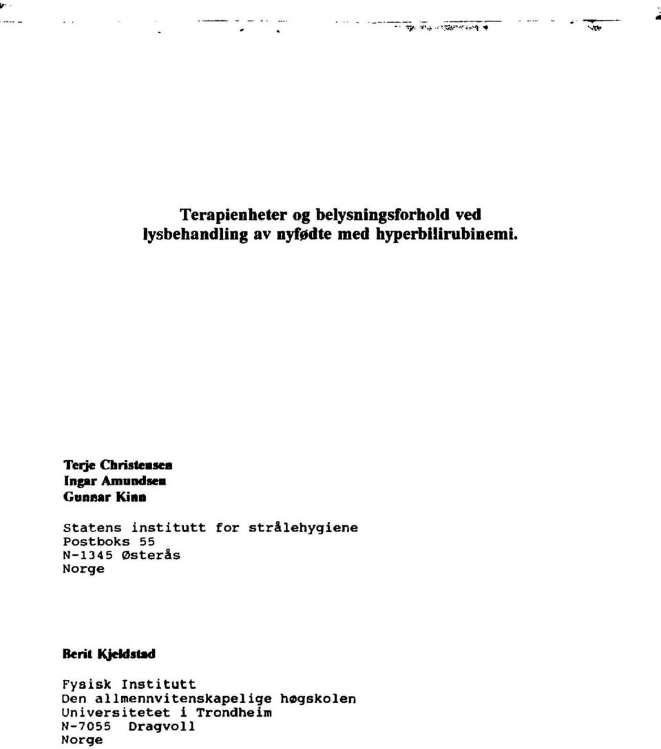 Teijc Christensen Ingar Amundsen Gunnar Kinn Statens institutt for Postboks 55