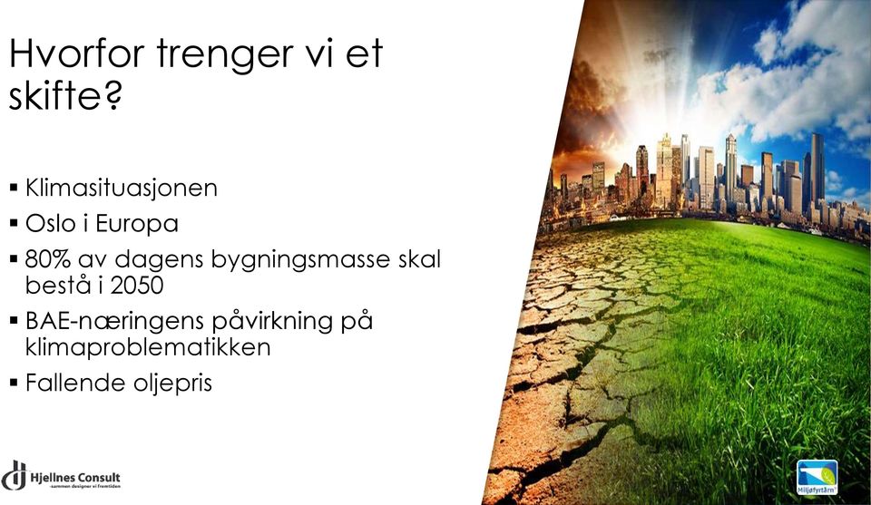 dagens bygningsmasse skal bestå i 2050