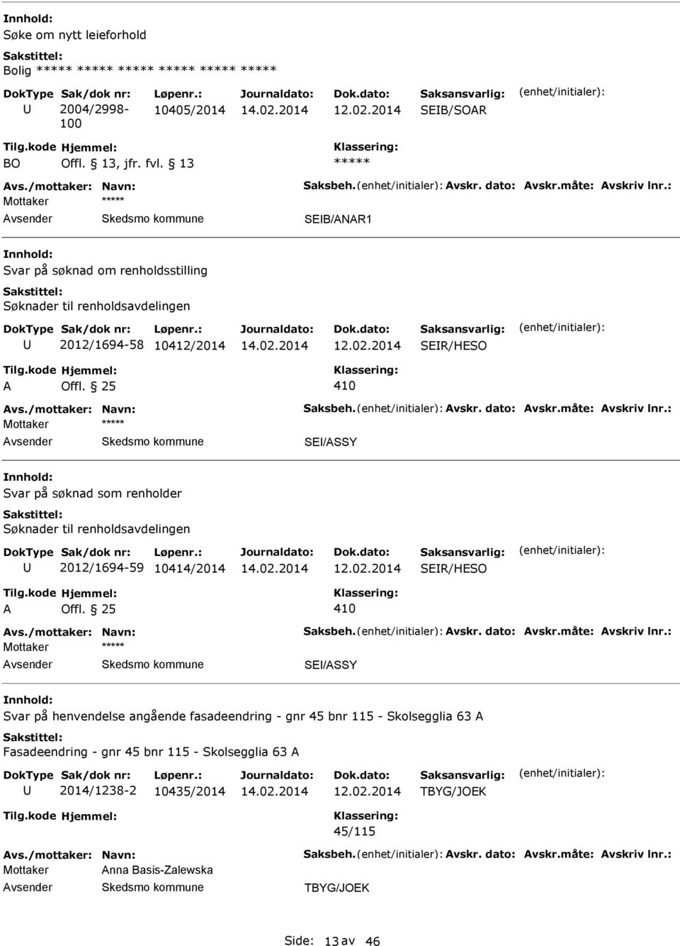 SE/SSY Svar på søknad som renholder er til renholdsavdelingen 2012/1694-59 10414/2014 SER/HESO 410 SE/SSY Svar på henvendelse