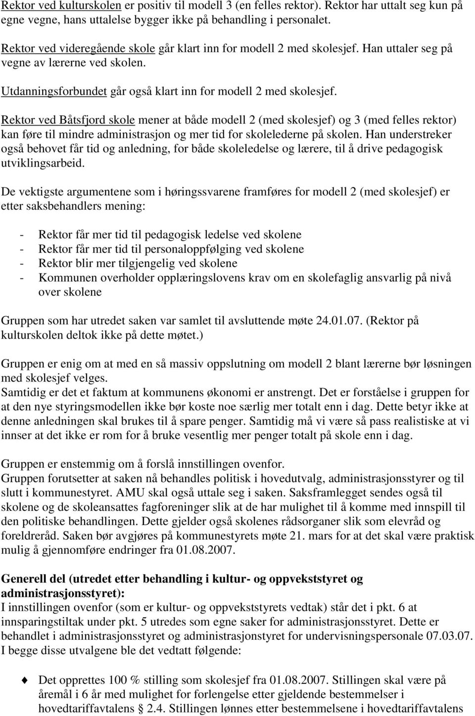 Rektor ved Båtsfjord skole mener at både modell 2 (med skolesjef) og 3 (med felles rektor) kan føre til mindre administrasjon og mer tid for skolelederne på skolen.