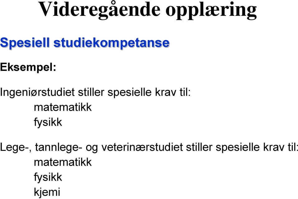 til: matematikk fysikk Lege-, tannlege- og