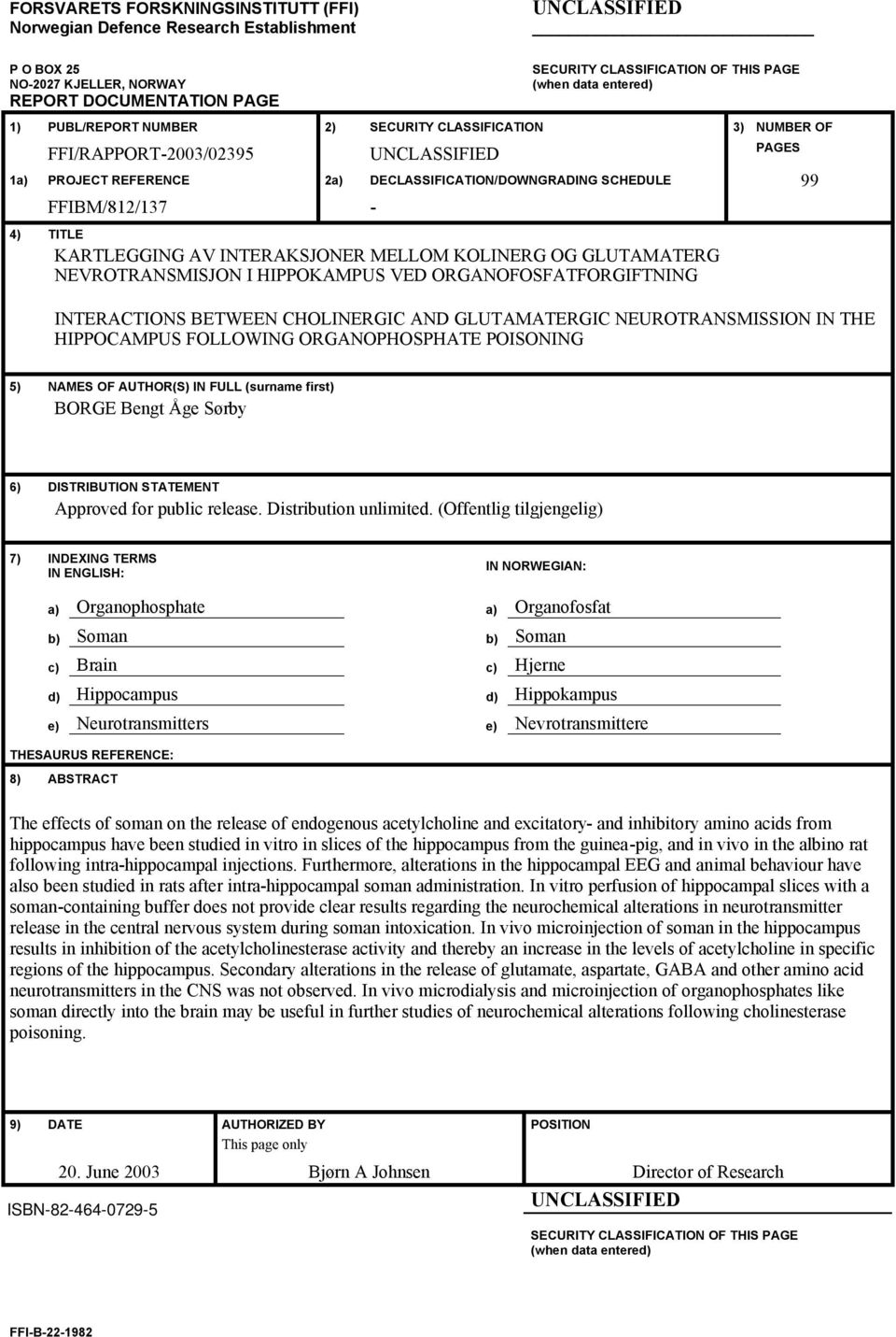 TITLE KARTLEGGING AV INTERAKSJONER MELLOM KOLINERG OG GLUTAMATERG NEVROTRANSMISJON I HIPPOKAMPUS VED ORGANOFOSFATFORGIFTNING INTERACTIONS BETWEEN CHOLINERGIC AND GLUTAMATERGIC NEUROTRANSMISSION IN