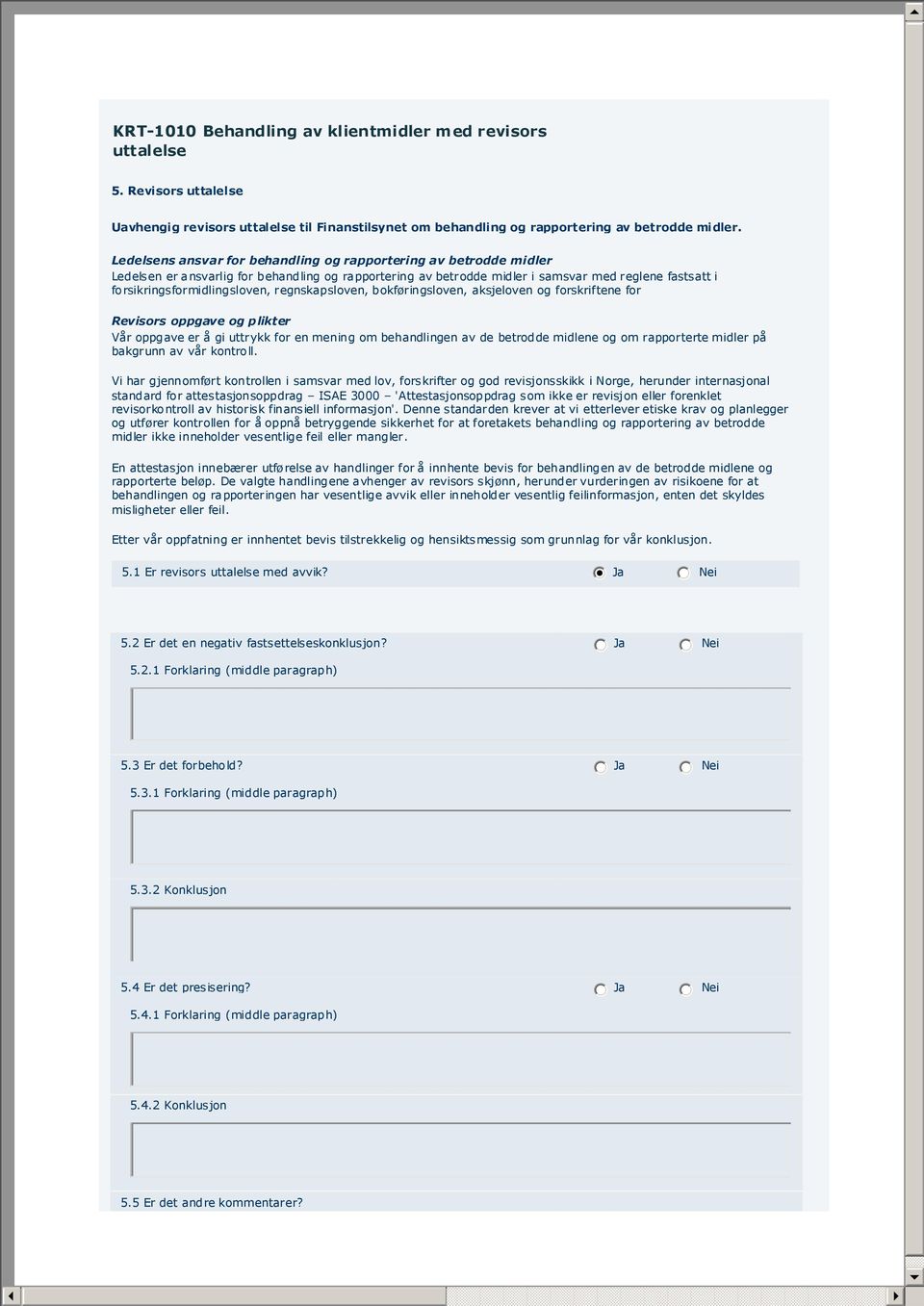 forsikringsformidlingsloven, regnskapsloven, bokføringsloven, aksjeloven og forskriftene for Revisors oppgave og plikter Vår oppgave er å gi uttrykk for en mening om behandlingen av de betrodde