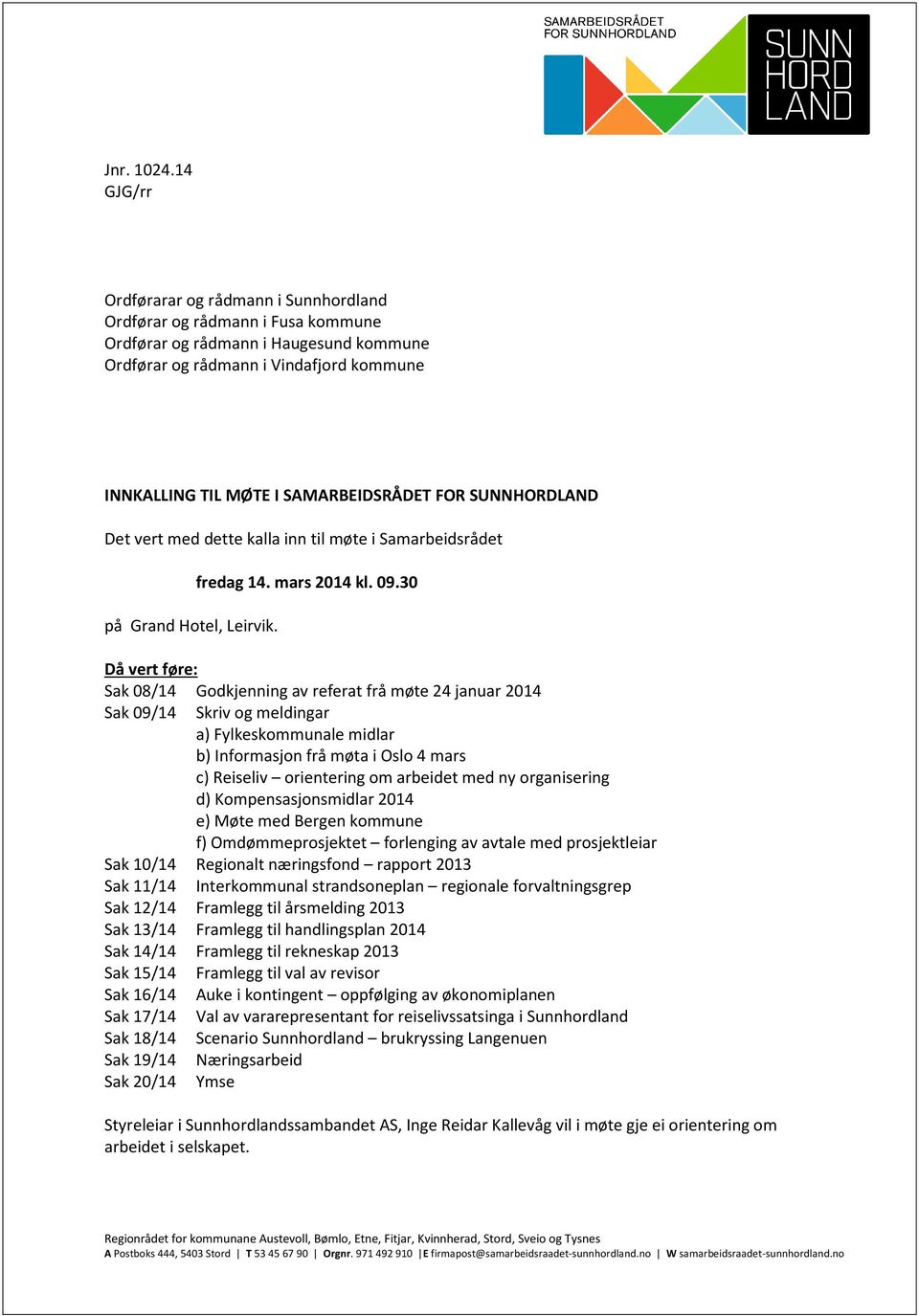 SUNNHORDLAND Det vert med dette kalla inn til møte i Samarbeidsrådet på Grand Hotel, Leirvik. fredag 14. mars 2014 kl. 09.