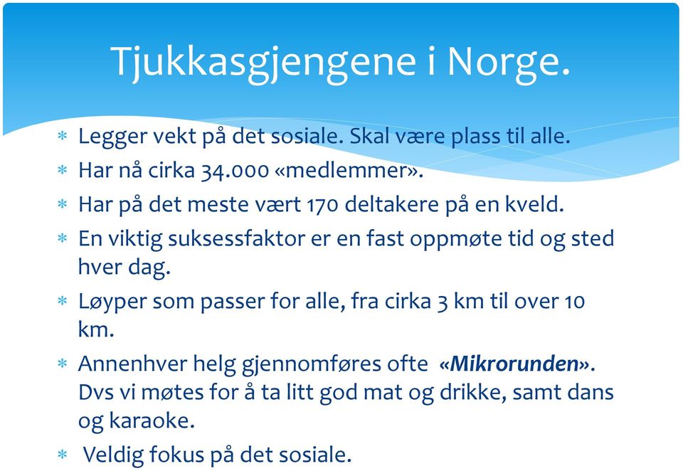 En viktig suksessfaktor er en fast oppmøte tid og sted hver dag.