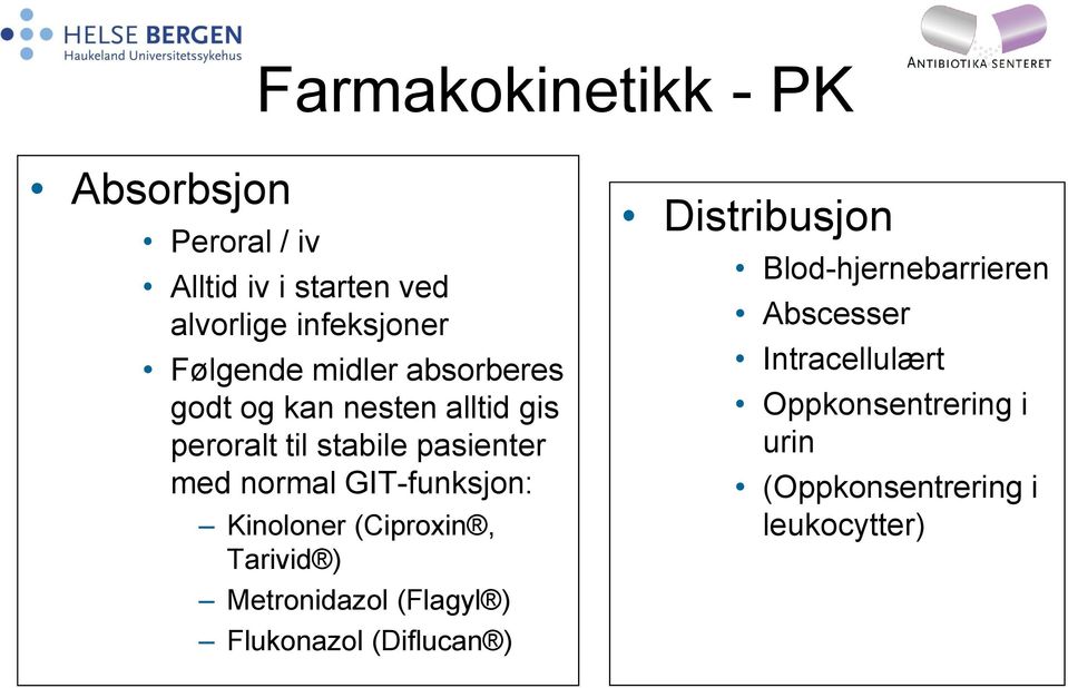 GIT-funksjon: Kinoloner (Ciproxin, Tarivid ) Metronidazol (Flagyl ) Flukonazol (Diflucan )