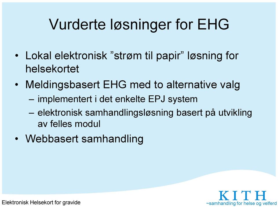 valg implementert i det enkelte EPJ system elektronisk