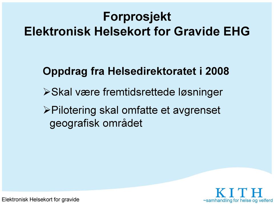 2008 Skal være fremtidsrettede løsninger