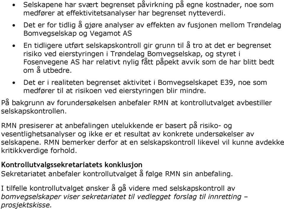 eierstyringen i Trøndelag Bomvegselskap, og styret i Fosenvegene AS har relativt nylig fått påpekt avvik som de har blitt bedt om å utbedre.