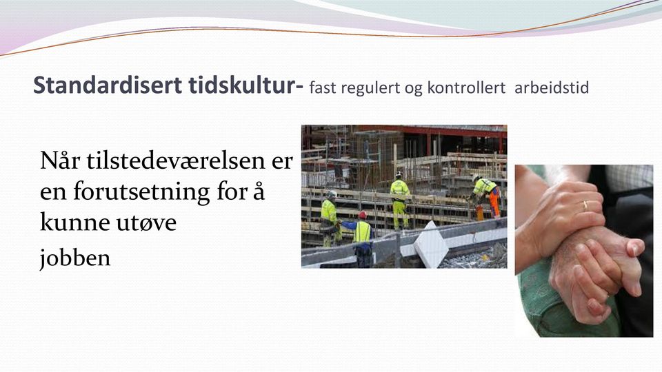 arbeidstid Når tilstedeværelsen