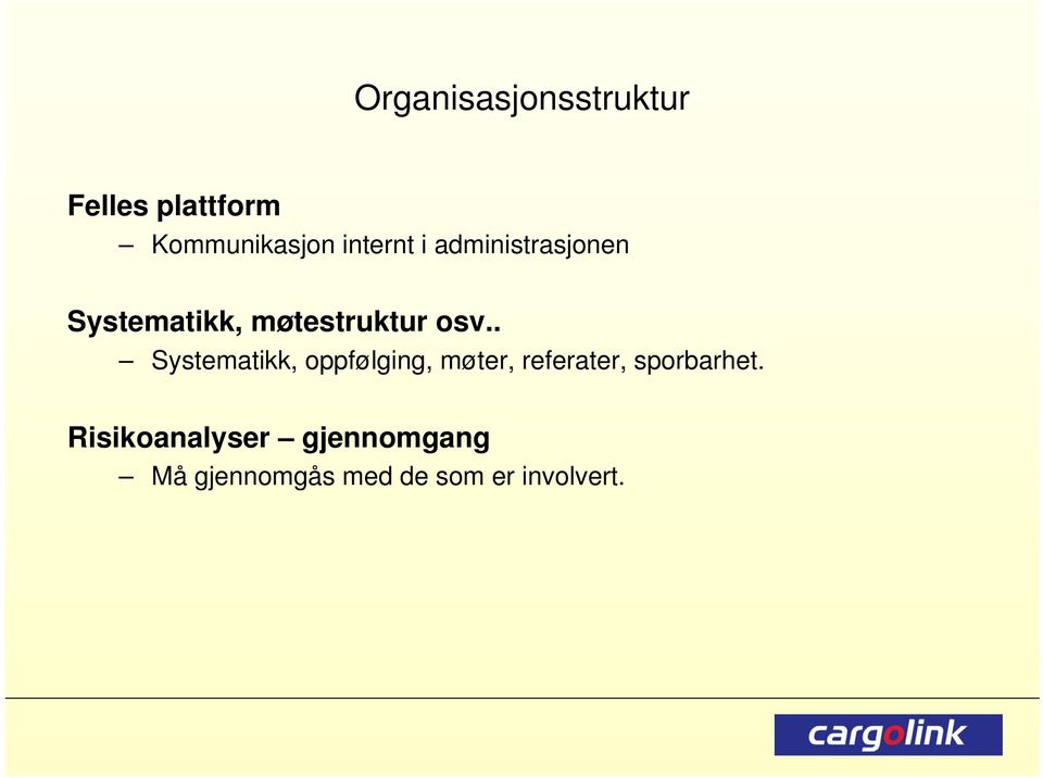 . Systematikk, oppfølging, møter, referater, sporbarhet.