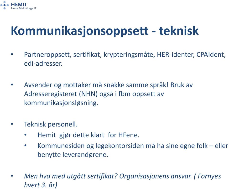 Bruk av Adresseregisteret (NHN) også i fbm oppsett av kommunikasjonsløsning. Teknisk personell.