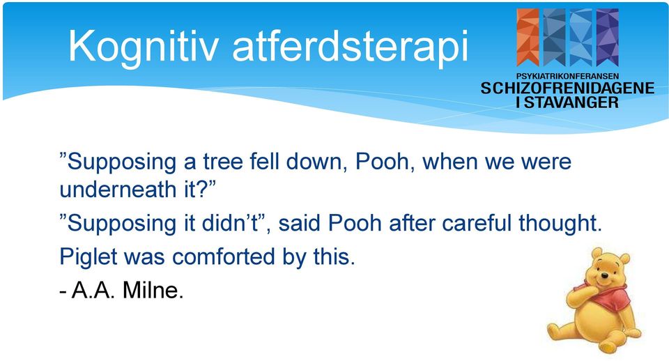Supposing it didn t, said Pooh after careful