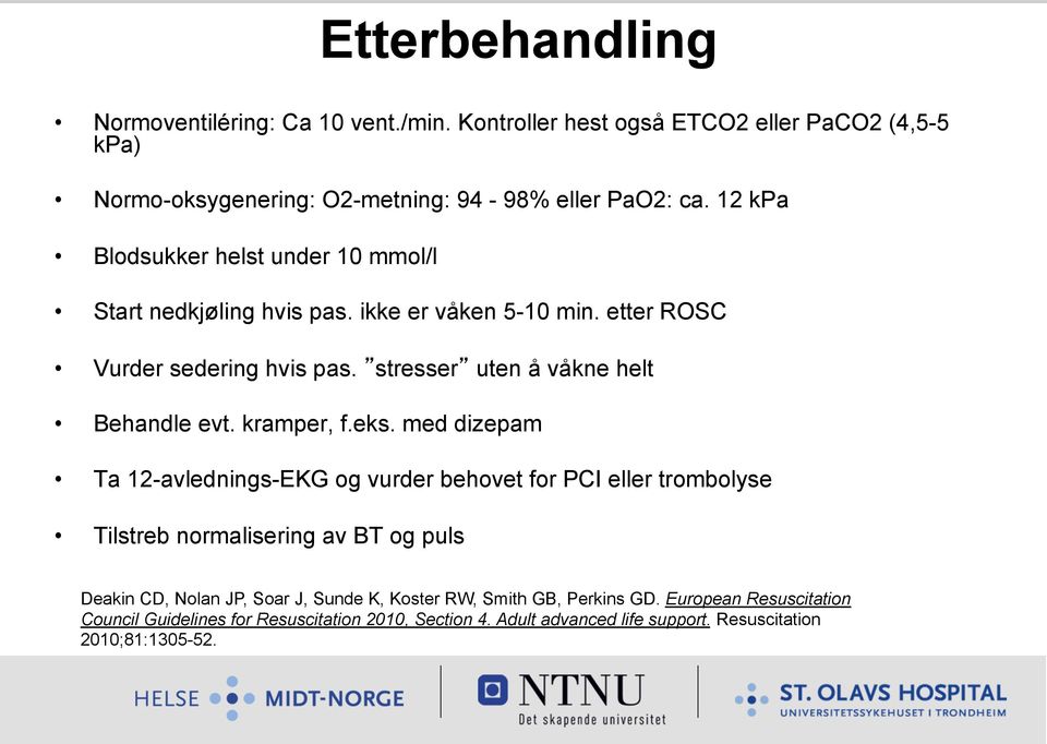 stresser uten å våkne helt Behandle evt. kramper, f.eks.