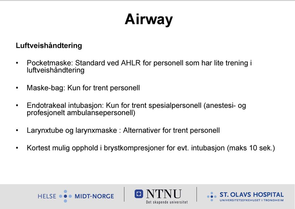 spesialpersonell (anestesi- og profesjonelt ambulansepersonell) Larynxtube og larynxmaske :