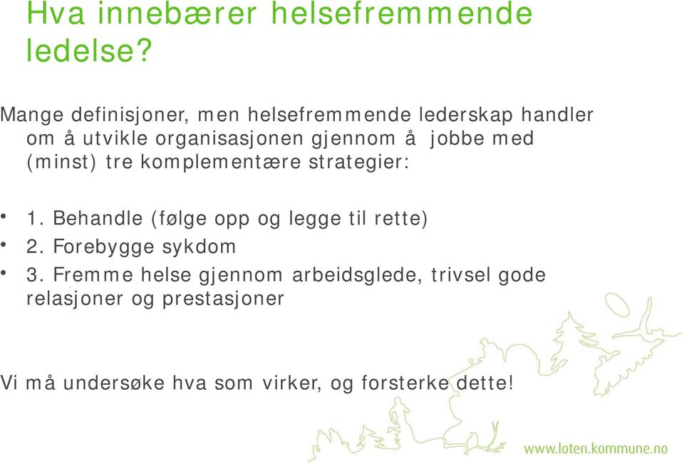 å jobbe med (minst) tre komplementære strategier: 1.