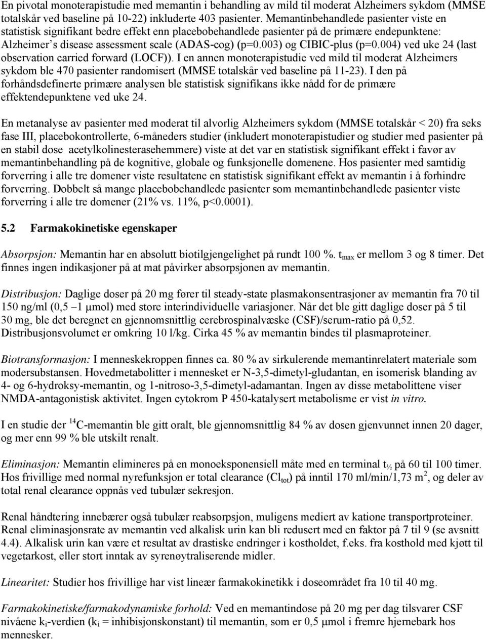 003) og CIBIC-plus (p=0.004) ved uke 24 (last observation carried forward (LOCF)).