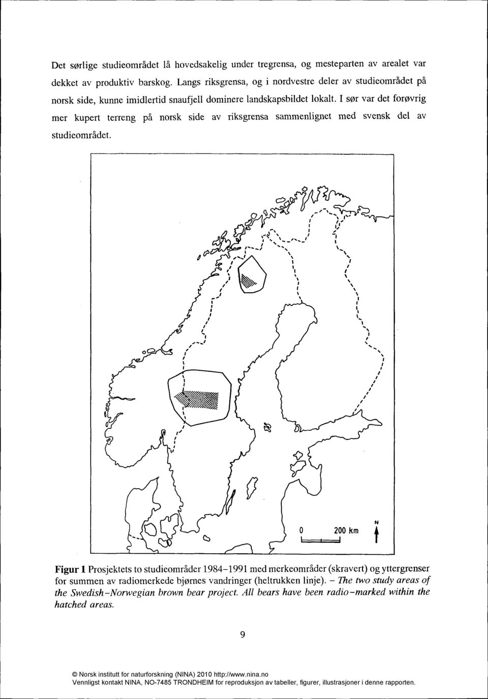 I sør var det forøvrig mer kupert terreng på norsk side av riksgrensa sammenlignet med svensk del av studieområdet.,...,,, % I I / I / / I / % %, s N % / \ I t. I I I Il.