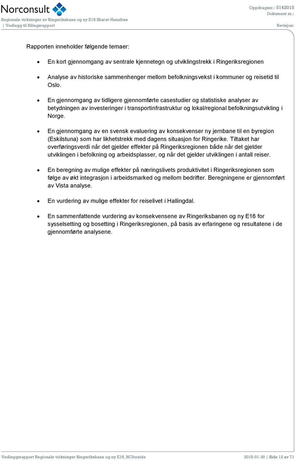 En gjennomgang av en svensk evaluering av konsekvenser ny jernbane til en byregion (Eskilstuna) som har likhetstrekk med dagens situasjon for Ringerike.