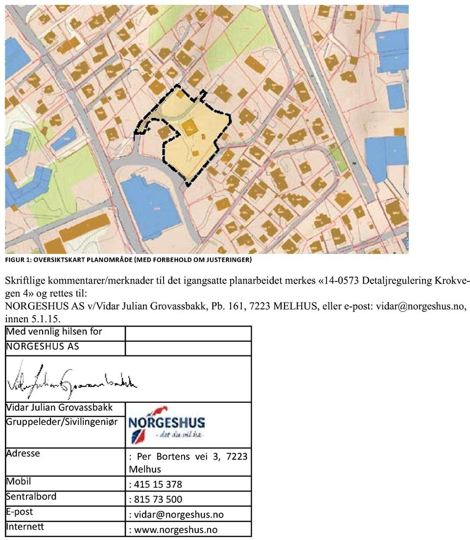 161, 7223 MELHUS, eller e-post: vidar@norgeshus.no, innen 5.1.15.