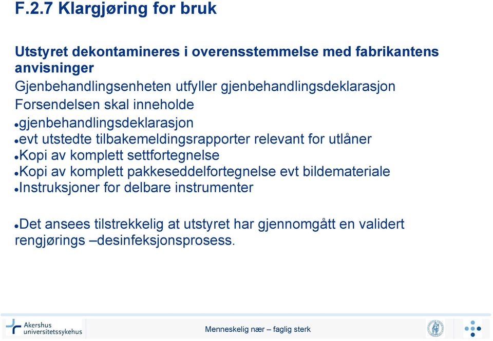 tilbakemeldingsrapporter relevant for utlåner Kopi av komplett settfortegnelse Kopi av komplett pakkeseddelfortegnelse evt