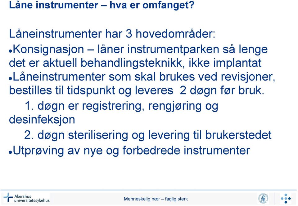 behandlingsteknikk, ikke implantat Låneinstrumenter som skal brukes ved revisjoner, bestilles til