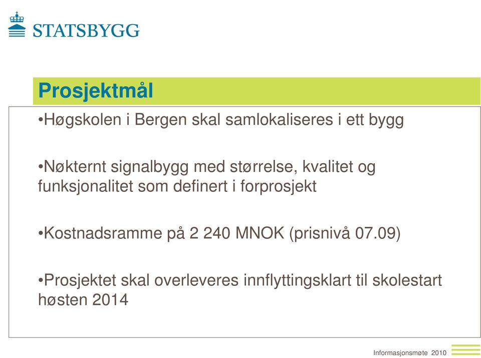 definert i forprosjekt Kostnadsramme på 2 240 MNOK (prisnivå 07.