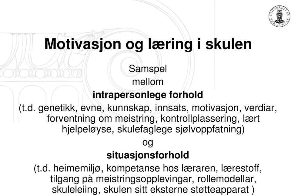 kontrollplassering, lært hjelpeløyse, skulefaglege sjølvoppfatning) og situasjonsforhold 