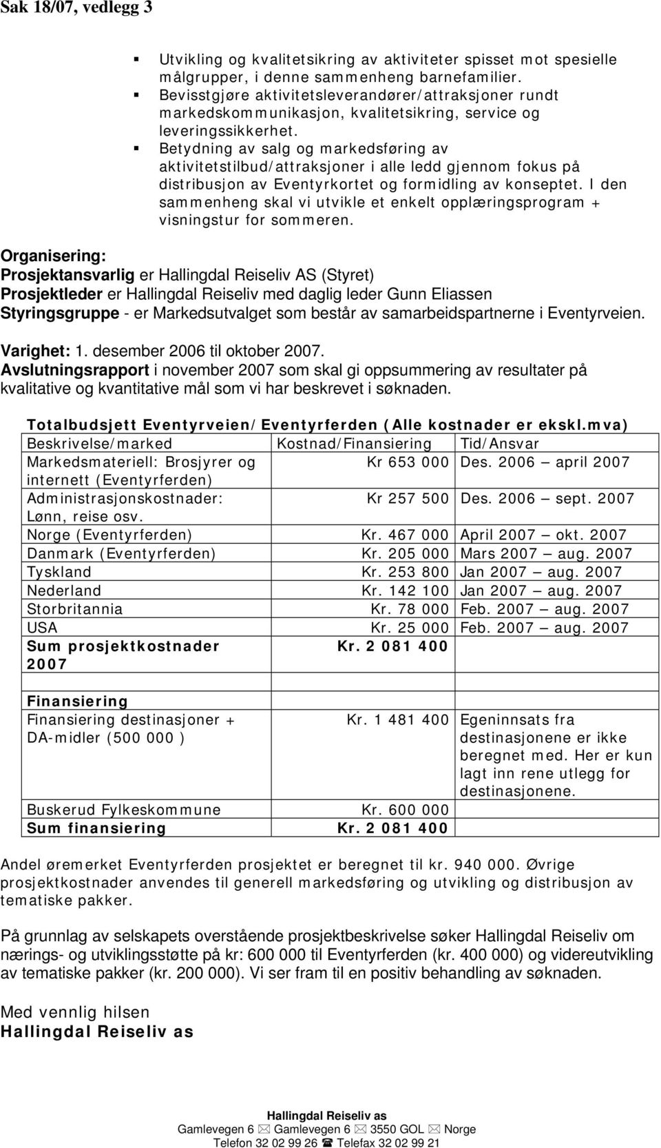 Betydning av salg og markedsføring av aktivitetstilbud/attraksjoner i alle ledd gjennom fokus på distribusjon av Eventyrkortet og formidling av konseptet.