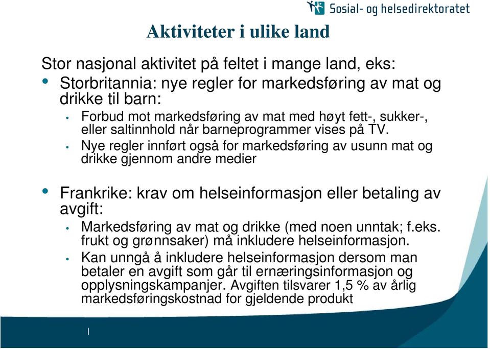 Nye regler innført også for markedsføring av usunn mat og drikke gjennom andre medier Frankrike: krav om helseinformasjon eller betaling av avgift: Markedsføring av mat og drikke