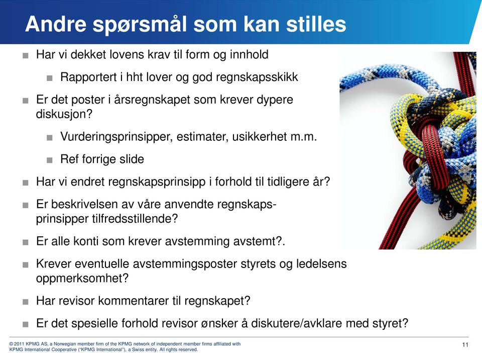 Er beskrivelsen av våre anvendte regnskapsprinsipper tilfredsstillende? Er alle konti som krever avstemming avstemt?