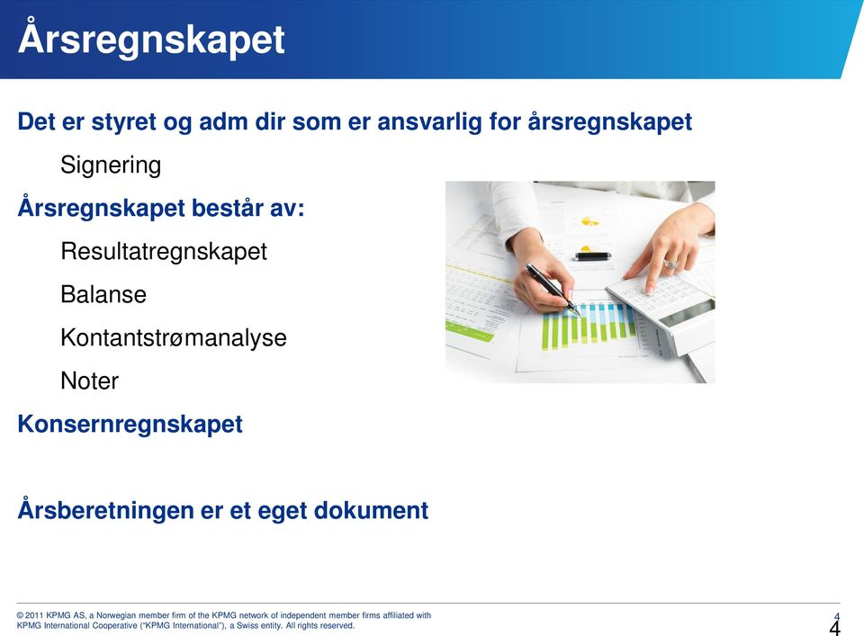 består av: Resultatregnskapet Balanse