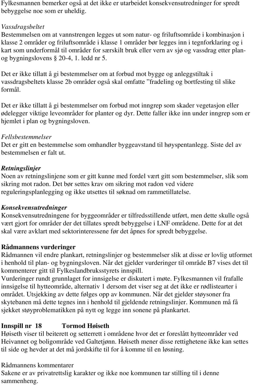 som underformål til områder for særskilt bruk eller vern av sjø og vassdrag etter planog bygningslovens 20-4, 1. ledd nr 5.