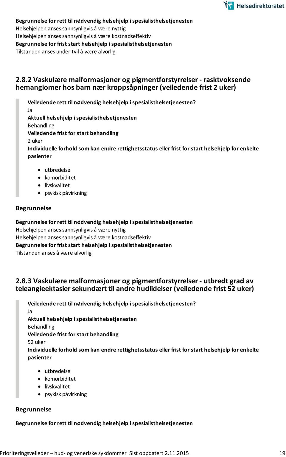 påvirkning Helsehjelpen anses sannsynligvis å være nyttig Helsehjelpen anses sannsynligvis å være kostnadseffektiv 2.8.