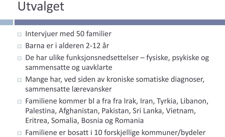 lærevansker Familiene kommer bl a fra fra Irak, Iran, Tyrkia, Libanon, Palestina, Afghanistan, Pakistan,