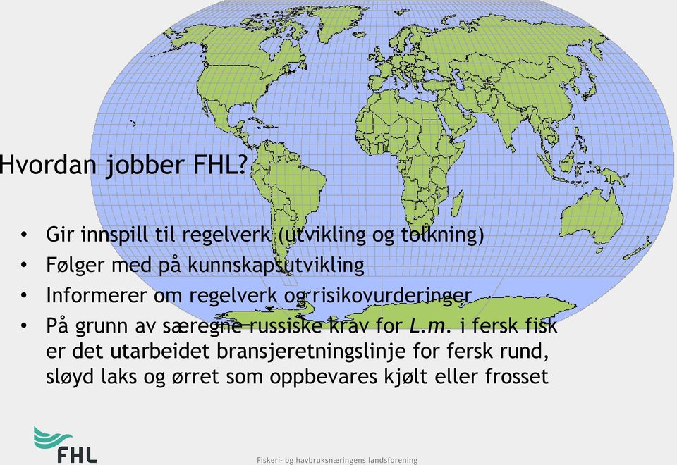 kunnskapsutvikling Informerer om regelverk og risikovurderinger På grunn av