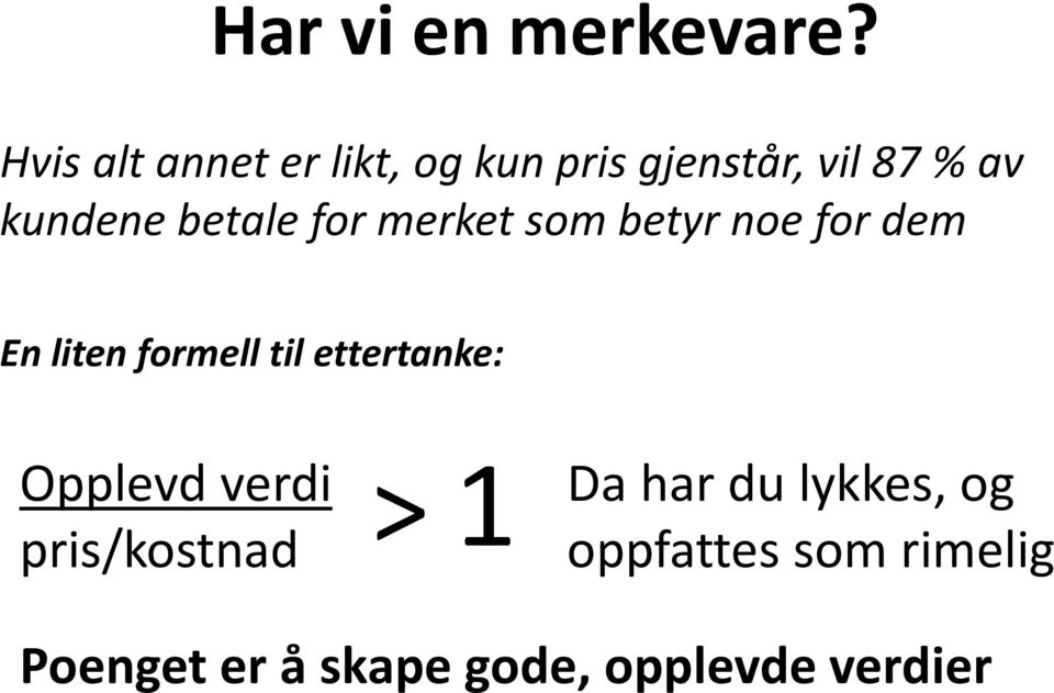 betale for merket som betyr noe for dem En liten formell til