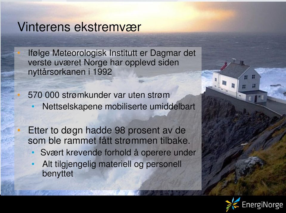 mobiliserte umiddelbart Etter to døgn hadde 98 prosent av de som ble rammet fått strømmen