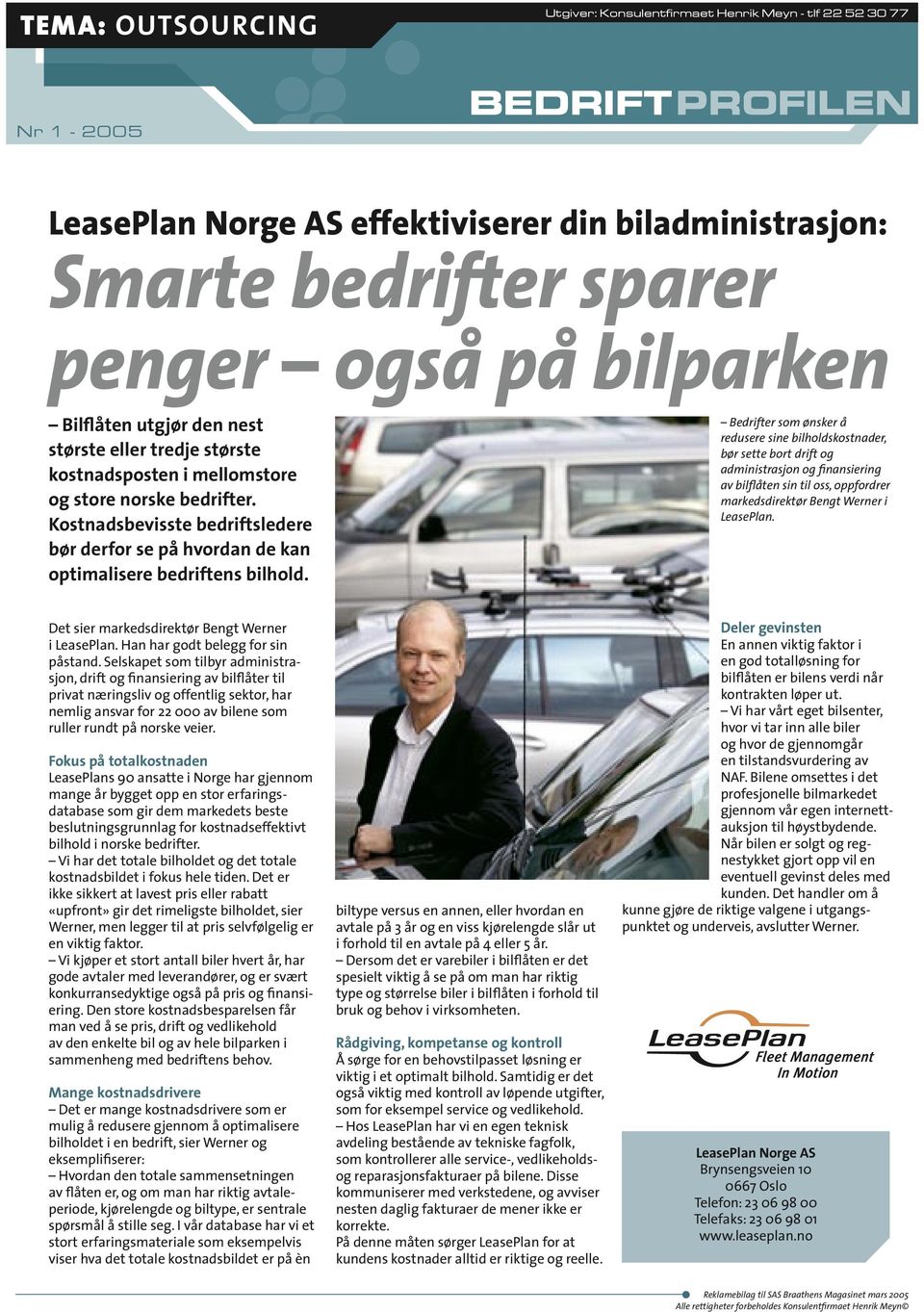 Bedrifter som ønsker å redusere sine bilholdskostnader, bør sette bort drift og administrasjon og finansiering av bilflåten sin til oss, oppfordrer markedsdirektør Bengt Werner i LeasePlan.