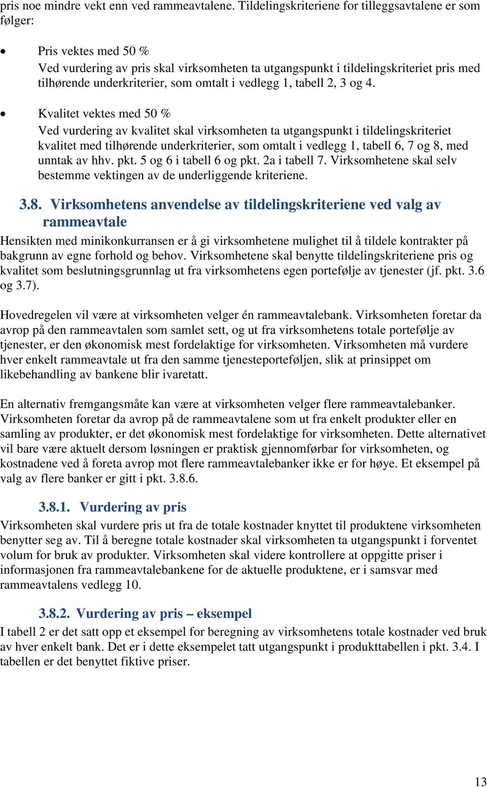 omtalt i vedlegg 1, tabell 2, 3 og 4.