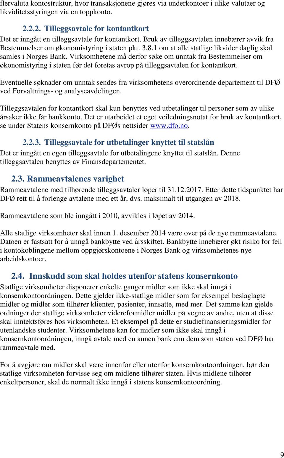 1 om at alle statlige likvider daglig skal samles i Norges Bank.