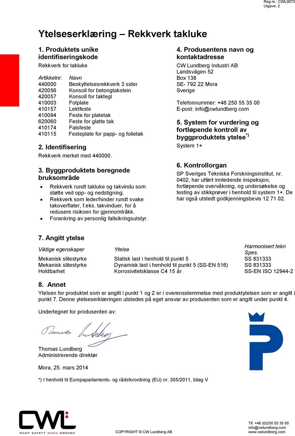 Falsfeste 410115 Festeplate for papp- og folietak 2. Identifisering Rekkverk merket med 440000. 3.