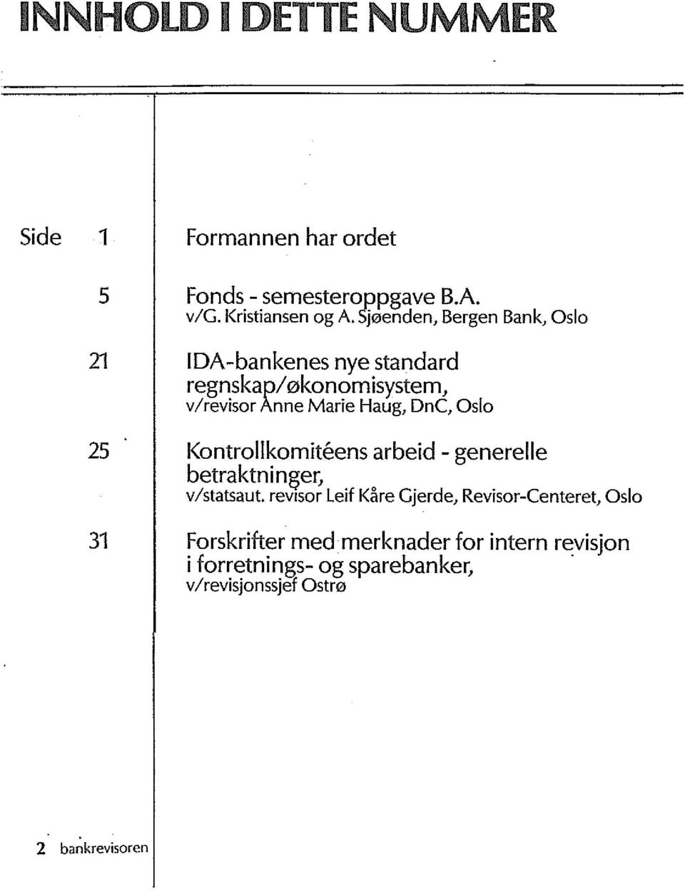 Oslo Kontrollkomiteens arbeid - generelle betraktninger, v/statsaut.