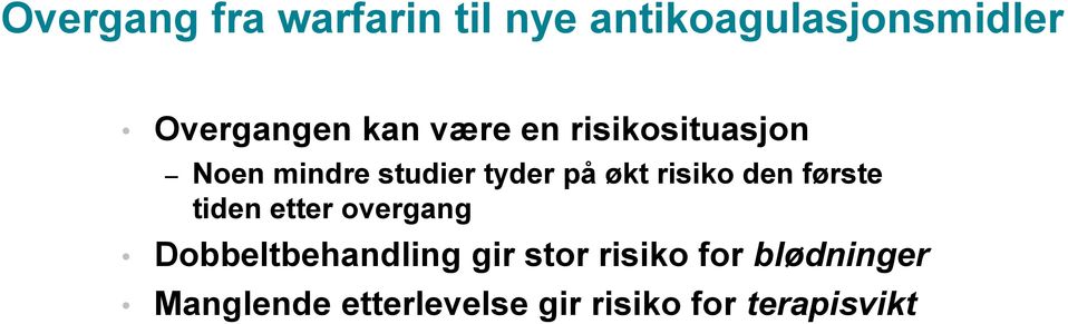 risiko den første tiden etter overgang Dobbeltbehandling gir stor