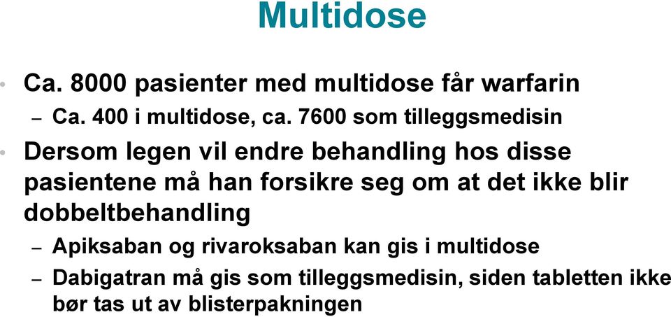 forsikre seg om at det ikke blir dobbeltbehandling Apiksaban og rivaroksaban kan gis i