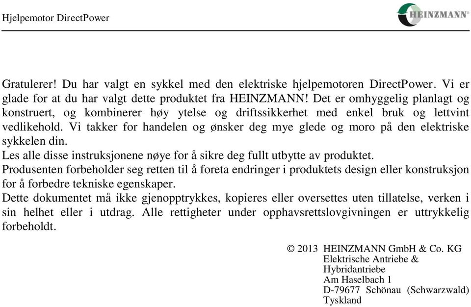 Vi takker for handelen og ønsker deg mye glede og moro på den elektriske sykkelen din. Les alle disse instruksjonene nøye for å sikre deg fullt utbytte av produktet.